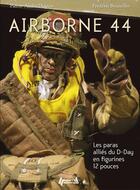 Couverture du livre « Airborne 44 ; les paras alliés du D-day en 12 pouces » de Frederic Bouteiller aux éditions Histoire Et Collections