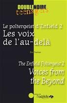 Couverture du livre « Le poltergeist d'Enfield Tome 2 : les voix de l'au-delà ; the enfield poltergeist Tome 2 : voices from the bey » de Eric Trochon aux éditions Oxalide