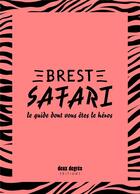 Couverture du livre « Brest safari - le guide dont vous etes le heros » de F.Rodriguez/G.Bord aux éditions Deux Degres