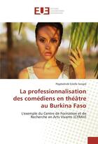 Couverture du livre « La professionnalisation des comediens en theatre au burkina faso » de Songre P E. aux éditions Editions Universitaires Europeennes