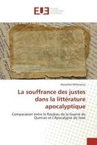 Couverture du livre « La souffrance des justes dans la litterature apocalyptique - comparaison entre le rouleau de la guer » de Milhoranza Alexandre aux éditions Editions Universitaires Europeennes