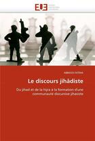 Couverture du livre « Le discours jihadiste » de Fatiha Abbassi aux éditions Editions Universitaires Europeennes