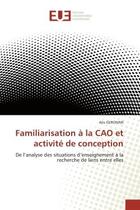 Couverture du livre « Familiarisation a la cao et activite de conception - de l'analyse des situations d'enseignement a la » de Geronimi Alix aux éditions Editions Universitaires Europeennes