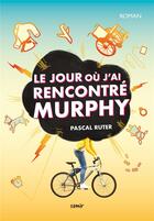 Couverture du livre « Le jour où j'ai rencontré Murphy » de Pascal Ruter aux éditions Samir