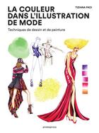 Couverture du livre « La couleur dans l'illustration de mode ; techniques de dessin et de peinture » de Tiziana Paci aux éditions Promopress