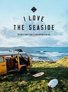 Couverture du livre « I love the seaside » de Alexandra Gossink et Gail Bennie aux éditions Cordee
