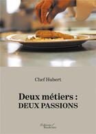 Couverture du livre « Deux metiers : deux passions » de Chef Hubert aux éditions Baudelaire