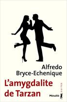 Couverture du livre « L'amygdalite de Tarzan » de Alfredo Bryce-Echenique aux éditions Metailie