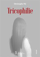 Couverture du livre « Tricophilie » de Vie Christophe aux éditions Sydney Laurent