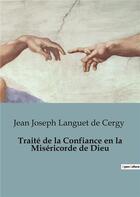 Couverture du livre « Traité de la Confiance en la Miséricorde de Dieu » de Jean Joseph Languet De Cergy aux éditions Culturea