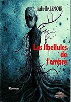 Couverture du livre « Les Libellules De L'Ombre » de Isabelle Lenoir aux éditions Antya