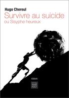 Couverture du livre « Survivre au suicide : ou Sisyphe heureux » de Hugo Chereul aux éditions Mane Huily