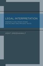 Couverture du livre « Legal Interpretation: Perspectives from Other Disciplines and Private » de Greenawalt Kent aux éditions Oxford University Press Usa