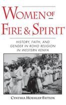 Couverture du livre « Women of Fire and Spirit: History, Faith, and Gender in Roho Religion » de Hoehler-Fatton Cynthia aux éditions Oxford University Press Usa