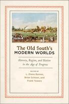 Couverture du livre « The Old South's Modern Worlds: Slavery, Region, and Nation in the Age » de L Diane Barnes aux éditions Oxford University Press Usa