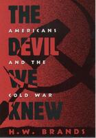 Couverture du livre « The Devil We Knew: Americans and the Cold War » de Brands H W aux éditions Oxford University Press Usa