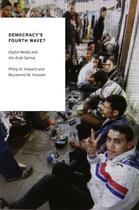 Couverture du livre « Democracy's Fourth Wave?: Digital Media and the Arab Spring » de Hussain Muzammil M aux éditions Oxford University Press Usa