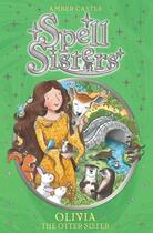 Couverture du livre « Spell Sisters: Olivia the Otter Sister » de Castle Amber aux éditions Simon And Schuster Uk