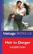 Couverture du livre « Heir to Danger (Mills & Boon Vintage Intrigue) » de Valerie Parv aux éditions Mills & Boon Series