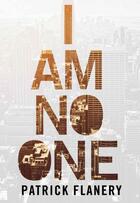 Couverture du livre « I AM NO ONE » de Patrick Flanery aux éditions Atlantic Books
