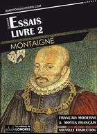 Couverture du livre « Essais t.2 (français moderne et moyen français comparés) » de Michel De Montaigne aux éditions Les Editions De Londres