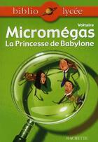 Couverture du livre « Micromégas ; la princesse de Babylone » de Voltaire et Le Quintrec aux éditions Hachette Education