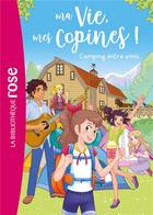 Couverture du livre « Ma vie, mes copines ! Tome 27 : camping entre amis » de Catherine Kalengula aux éditions Hachette Jeunesse