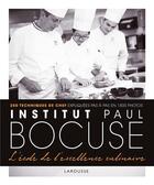 Couverture du livre « Institut Paul Bocuse : l'école de l'excellence culinaire ; 250 techniques de chef expliquées pas à pas en 1800 photos » de  aux éditions Larousse