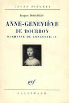 Couverture du livre « Anne-genevieve de bourbon, duchesse de longueville » de Debu-Bridel Jacques aux éditions Gallimard