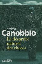 Couverture du livre « Le desordre naturel des choses » de Canobbio Andre aux éditions Gallimard