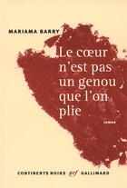 Couverture du livre « Le coeur n'est pas un genou que l'on plie » de Mariama Barry aux éditions Gallimard