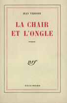 Couverture du livre « La chair et l'ongle » de Verdier Jean aux éditions Gallimard (patrimoine Numerise)