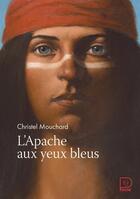 Couverture du livre « L'Apache aux yeux bleus » de Christel Mouchard aux éditions Flammarion Jeunesse