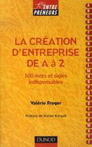 Couverture du livre « La création d'entreprise de A à Z ; 100 mots et sigles indispensables » de Valerie Froger aux éditions Dunod
