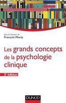 Couverture du livre « Les grands concepts de la psychologie clinique (2e édition) » de Francois Marty aux éditions Dunod