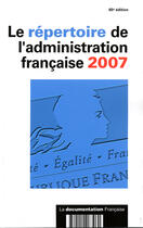 Couverture du livre « Le répertoire de l'administration française 2007 » de  aux éditions Documentation Francaise