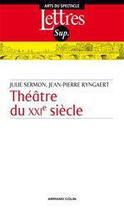 Couverture du livre « Théâtre du XXIe siècle » de Jean-Pierre Ryngaert et Julie Sermon aux éditions Armand Colin