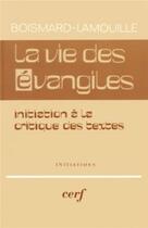 Couverture du livre « La vie des evangiles » de Marie-Emile Boismard aux éditions Cerf