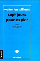 Couverture du livre « Sept jours pour expier » de Walter Jon Williams aux éditions Denoel