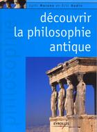 Couverture du livre « Découvrir la philosophie antique » de Eric Oudin et Cyril Morana aux éditions Organisation