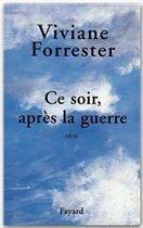 Couverture du livre « Ce soir, après la guerre » de Viviane Forrester aux éditions Fayard