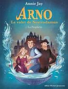 Couverture du livre « Arno, le valet de Nostradamus Tome 1 : la prophétie » de Annie Jay aux éditions Albin Michel