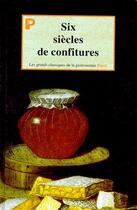 Couverture du livre « Six Siecles De Confitures » de Alvise Zorzi aux éditions Payot