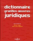 Couverture du livre « Dictionnaire des grandes oeuvres juridiques » de Olivier Cayla aux éditions Dalloz