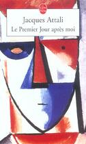 Couverture du livre « Le premier jour après moi » de Jacques Attali aux éditions Le Livre De Poche