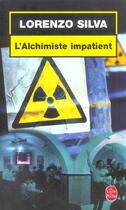 Couverture du livre « L'alchimiste impatient » de Silva-L aux éditions Le Livre De Poche