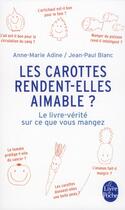 Couverture du livre « Les carottes rendent-elles aimable ? » de Anne-Marie Adine et Jean-Paul Blanc aux éditions Le Livre De Poche