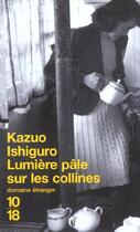 Couverture du livre « Lumiere Pale Sur Les Collines » de Kazuo Ishiguro aux éditions 10/18