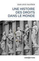 Couverture du livre « L'histoire des droits dans le monde » de Jean-Louis Halperin aux éditions Cnrs