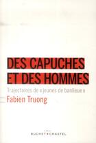 Couverture du livre « Des capuches et des hommes » de Fabien Truong aux éditions Buchet Chastel